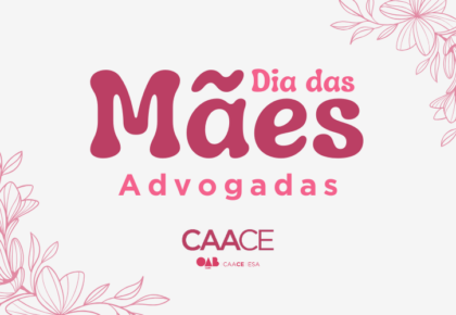 Vem aí o Dia das Mães da Advocacia